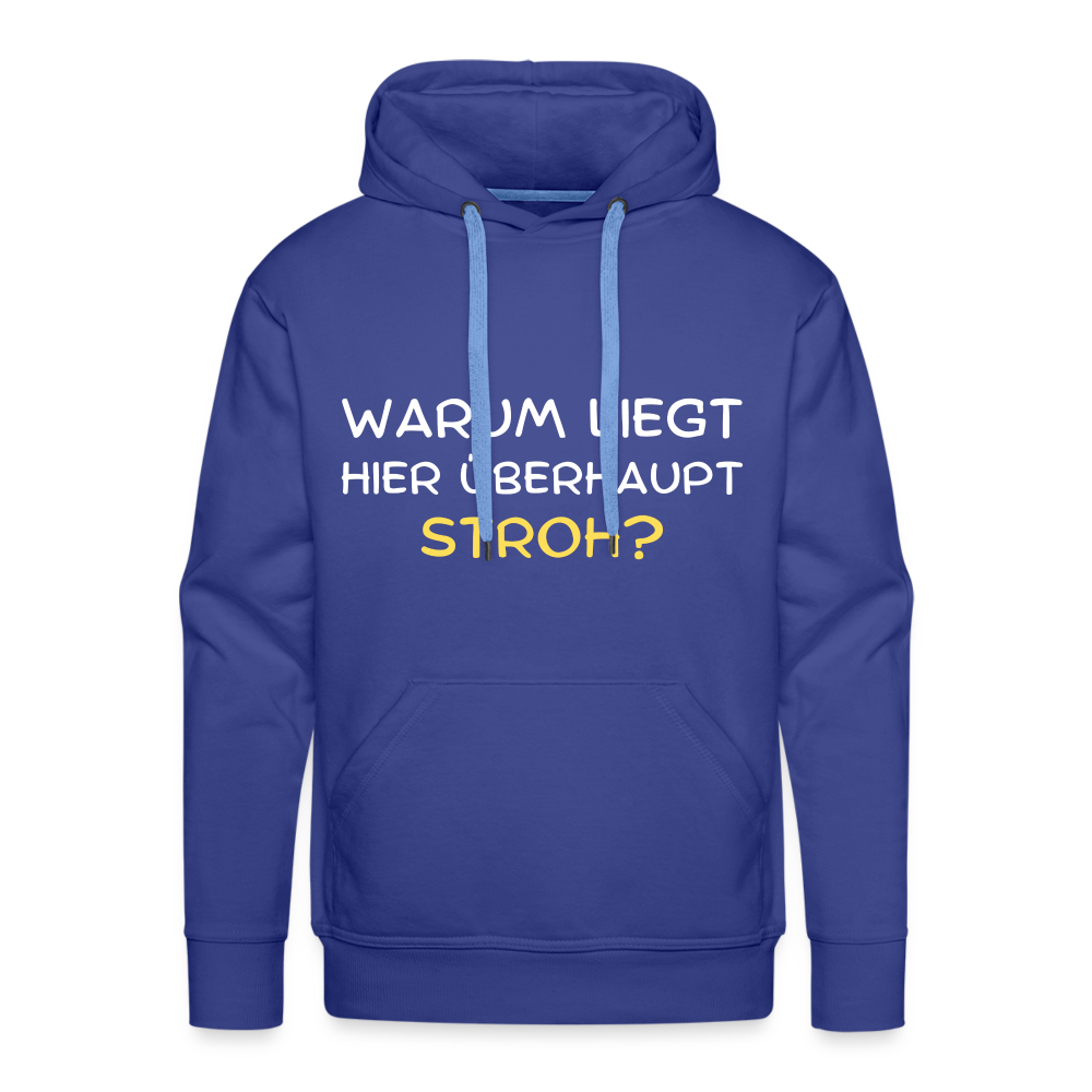 Warum liegt hier überhaupt Stroh Herren Premium Hoodie - Königsblau