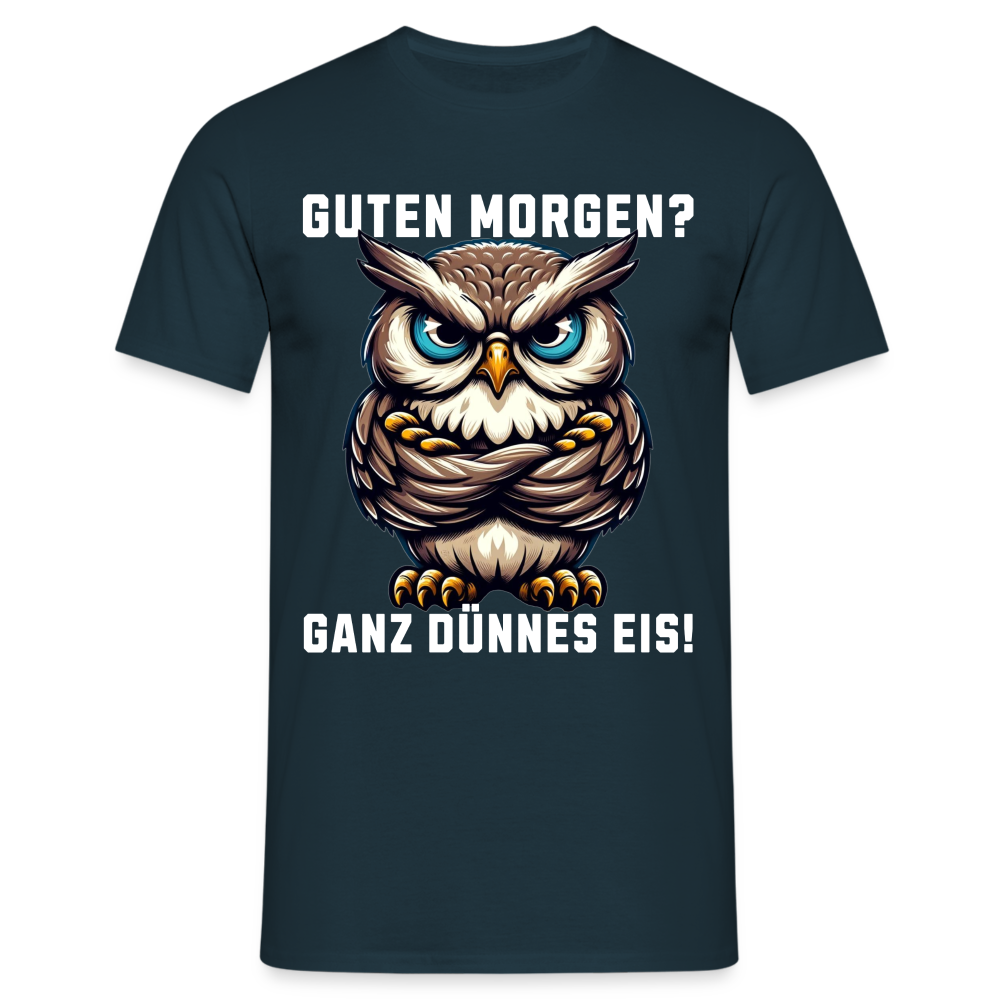 Guten Morgen? Ganz dünnes Eis, mürrische Eule, Grumpy Owl Herren T-Shirt - Navy