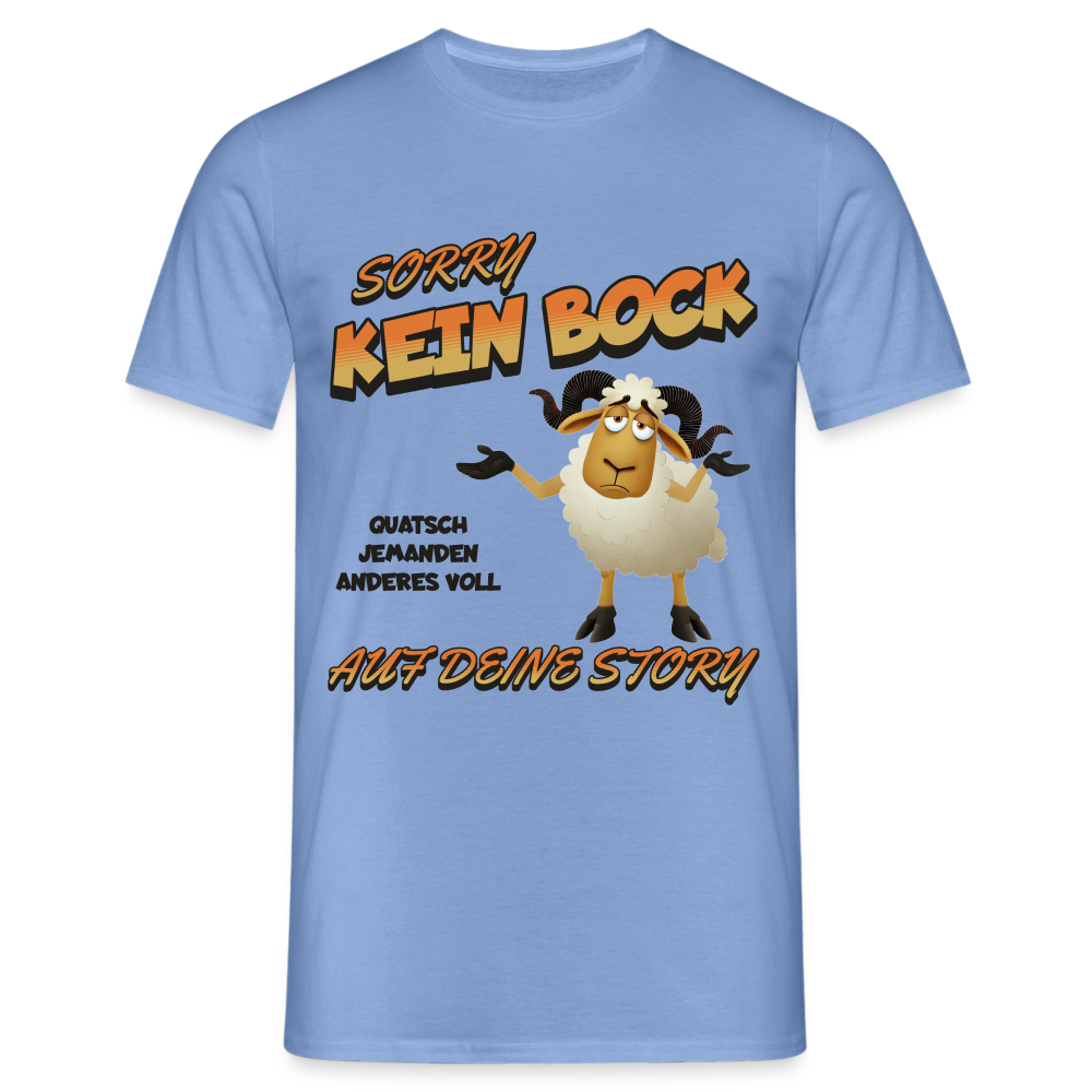 Sorry Kein Bock auf deine Story Herren T-Shirt - carolina blue