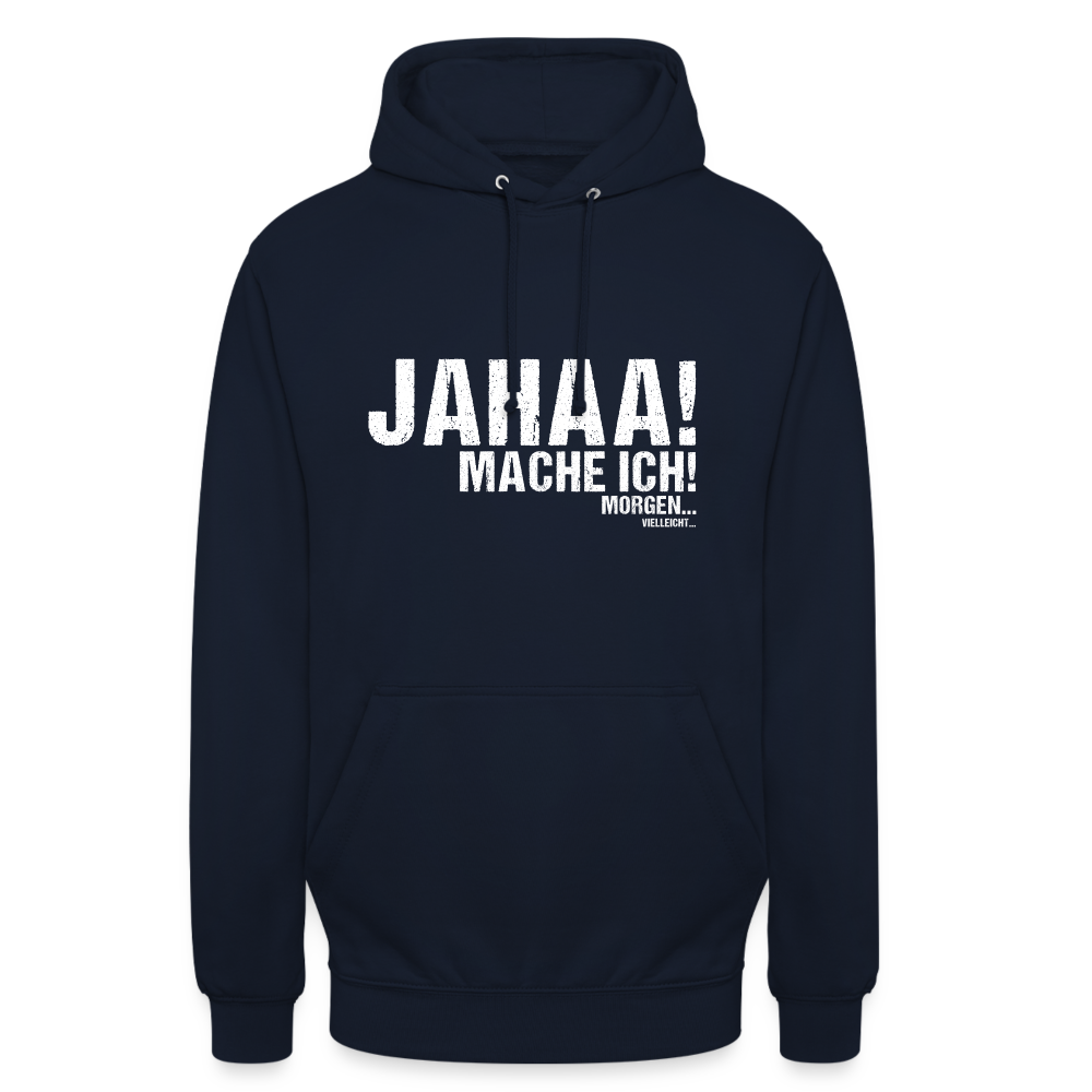 Jahaa mache ich morgen vielleicht Unisex Hoodie - Navy