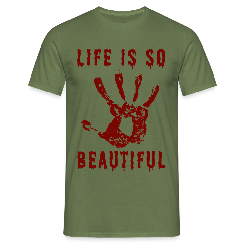 Life is so Beautiful Herren T-Shirt - Militärgrün