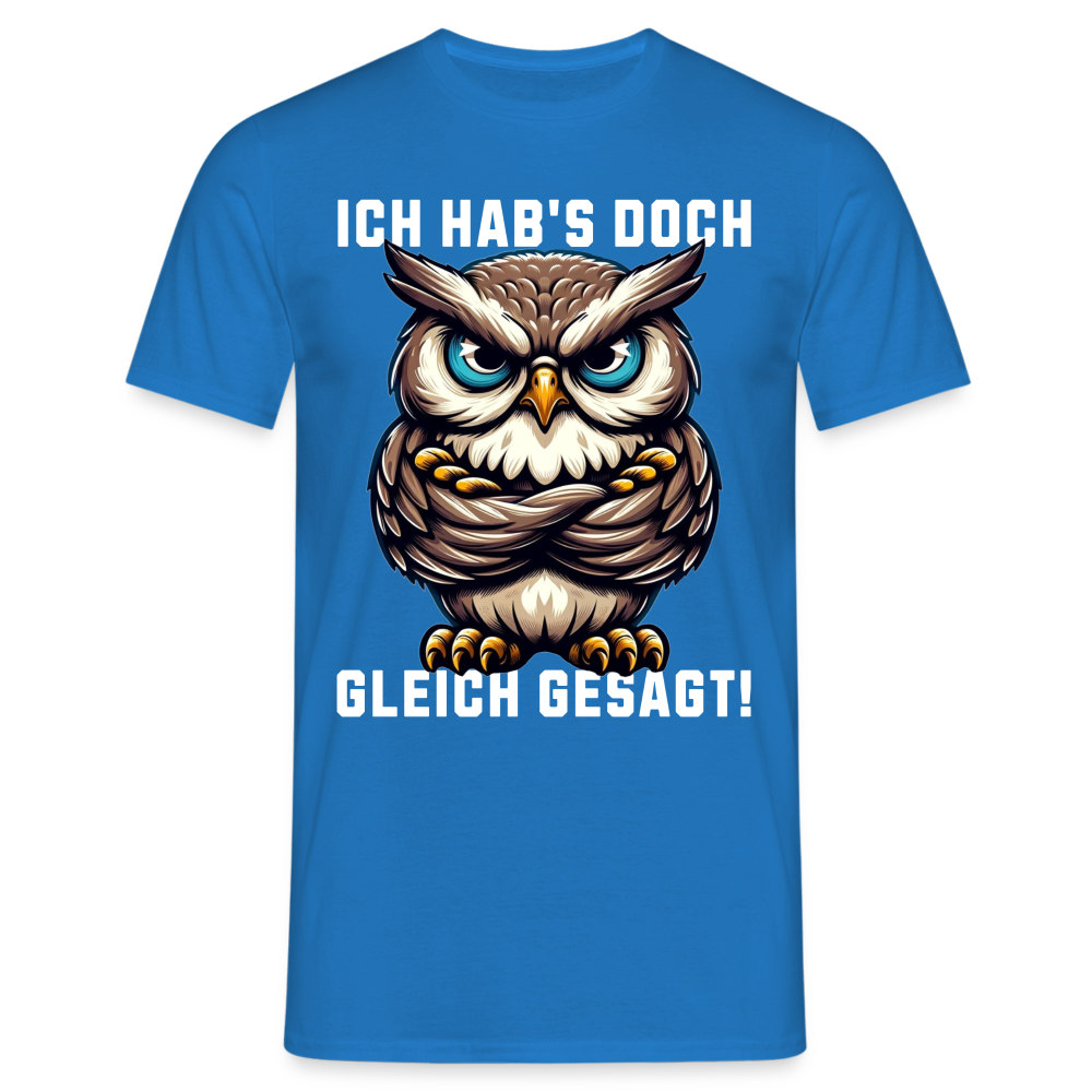 Ich hab's doch gleich gesagt mürrische Eule Grumpy Owl Herren T-Shirt - Royalblau