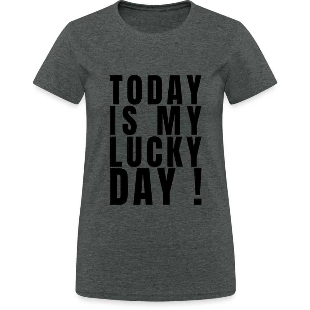 Today Is My Lucky Day Damen T-Shirt - Dunkelgrau meliert