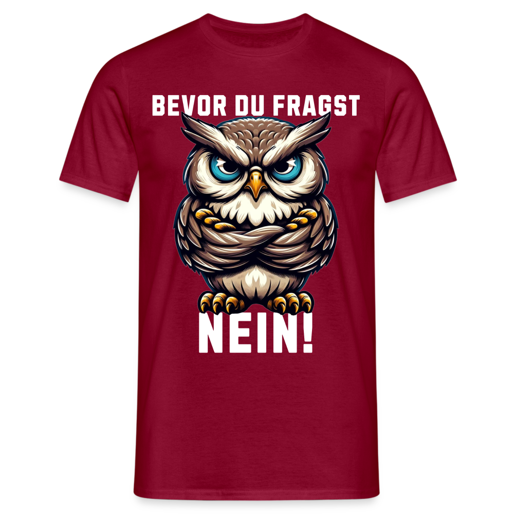 Bevor du fragst Nein mürrische Eule, Grumpy Owl Herren T-Shirt - Ziegelrot