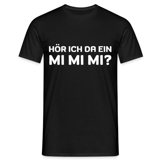 Hör ich da ein mimimi Herren T-Shirt - Schwarz