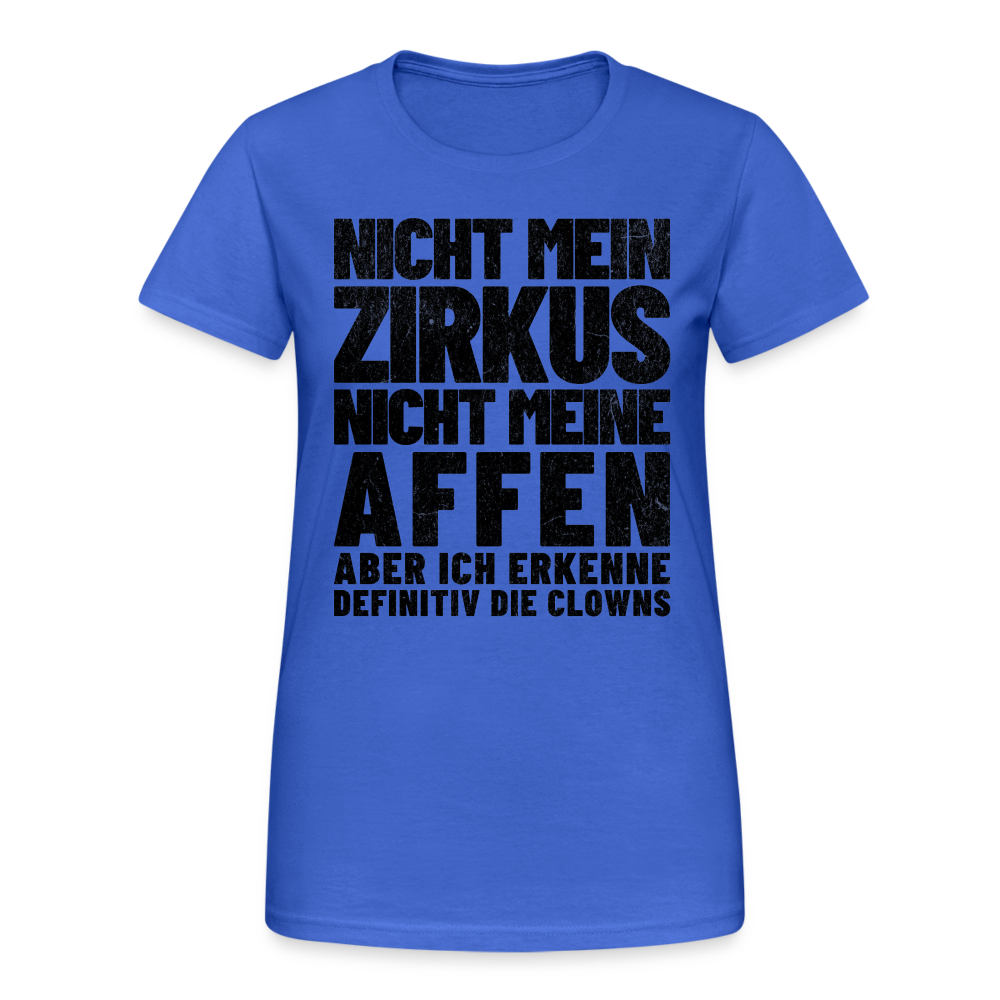 Nicht mein Zirkus, nicht meine Affen, aber ich erkenne definitiv die Clowns Damen T-Shirt - Königsblau