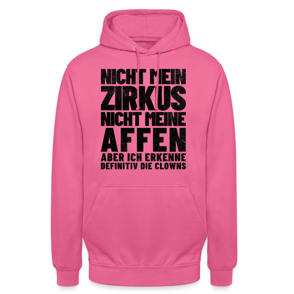 Nicht mein Zirkus, nicht meine Affen, aber ich erkenne definitiv die Clowns Unisex Hoodie - Pink