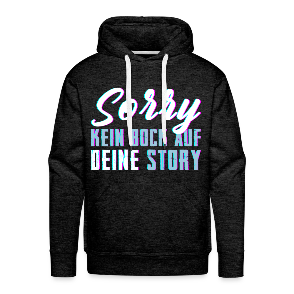 Sorry kein Bock auf deine Story Herren Premium Hoodie - Anthrazit