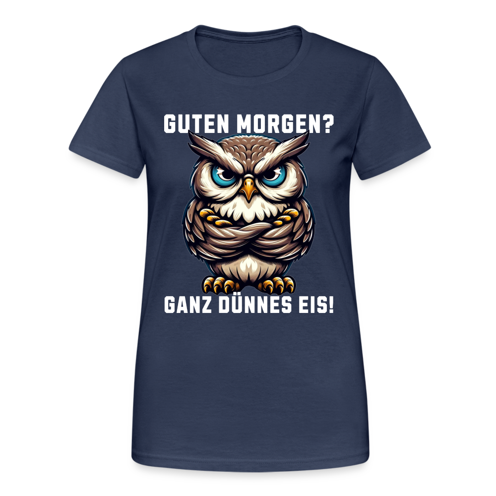 Guten Morgen? Ganz dünnes Eis, mürrische Eule, Grumpy Owl Damen T-Shirt - Navy