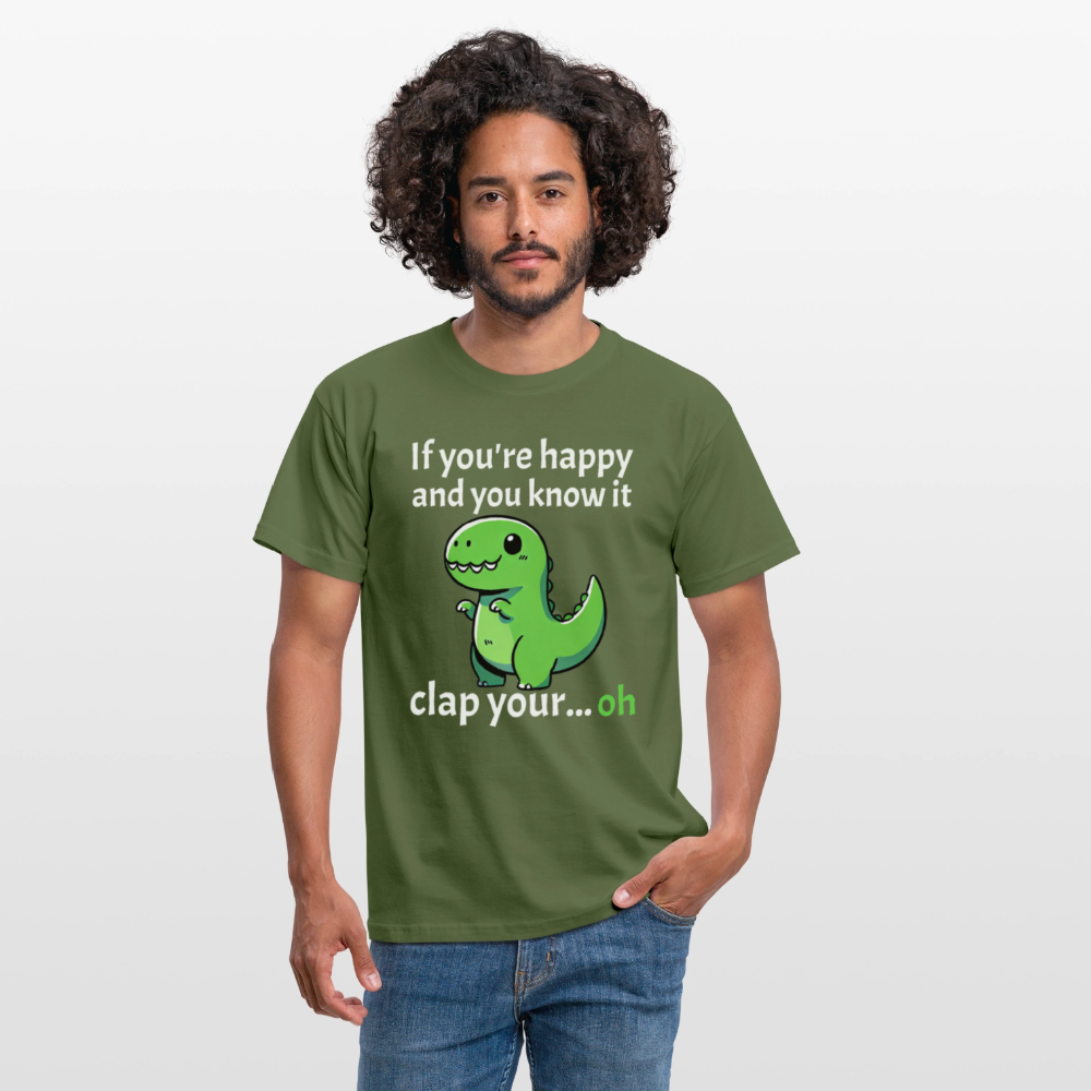 If you're happy and you know it clap your... Dino Herren T-Shirt - Militärgrün