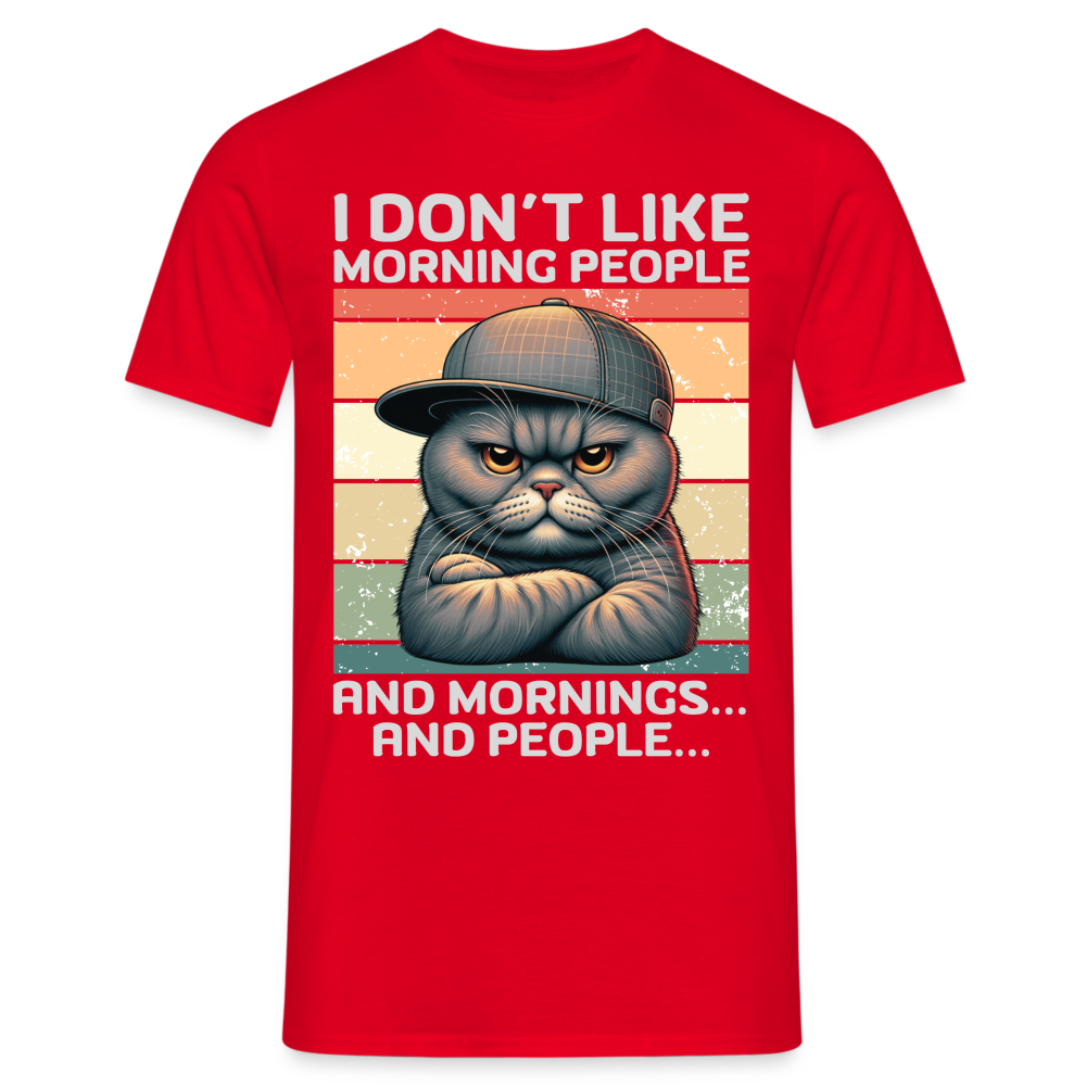 I don't like morning people and mornings and people Katze Herren T-Shirt - Rot