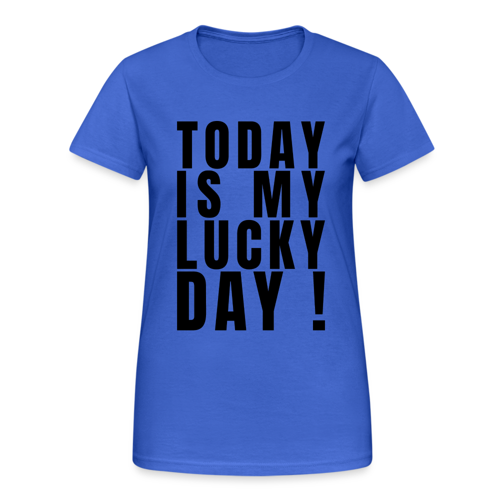 Today Is My Lucky Day Damen T-Shirt - Königsblau