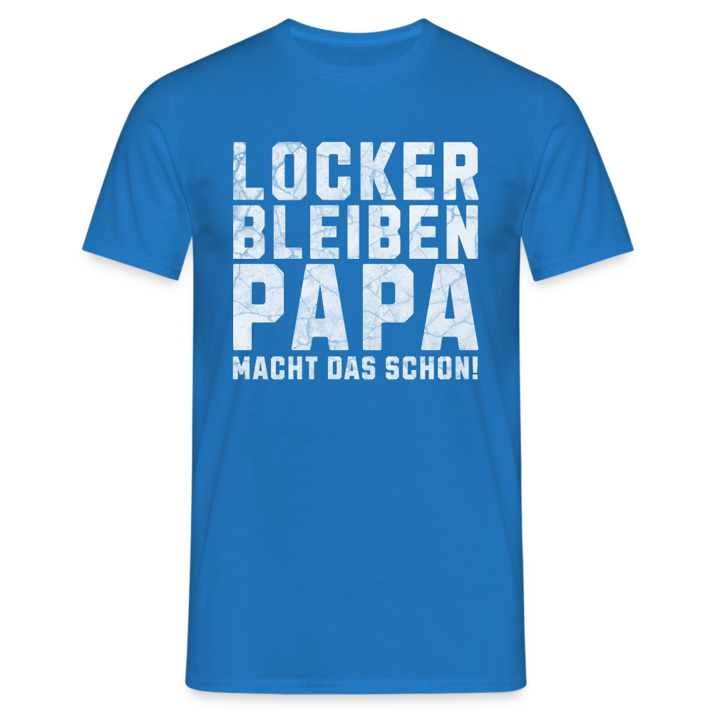 Locker bleiben Papa macht das schon! Herren T-Shirt - Royalblau