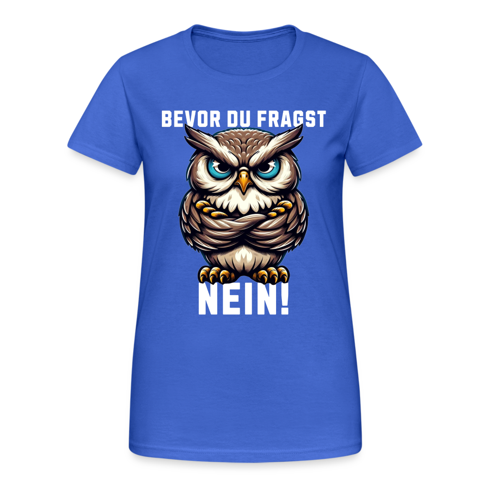 Bevor du fragst Nein mürrische Eule, Grumpy Owl Damen T-Shirt - Königsblau