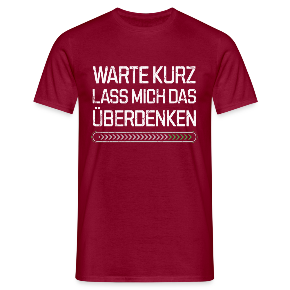 Warte Kurz lass es mich Überdenken Herren T-Shirt - Ziegelrot