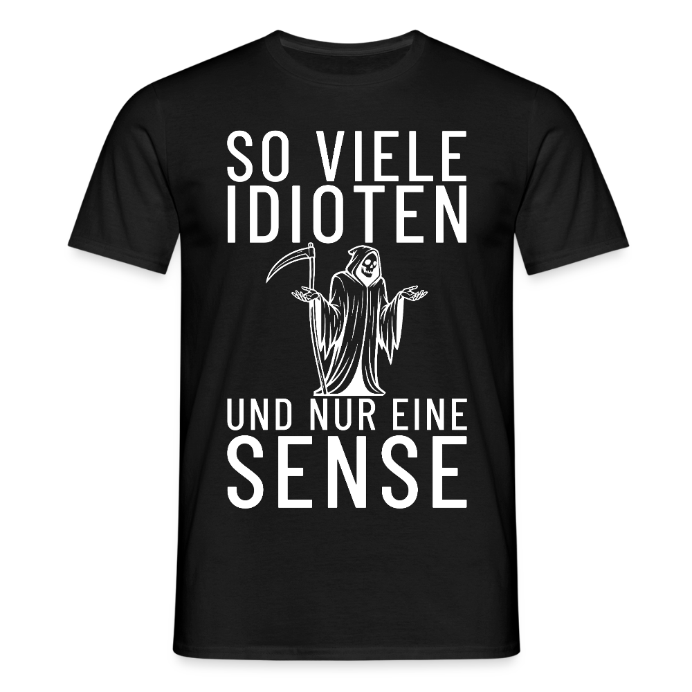 So viele Idioten und nur eine Sense Sensemann Herren T-Shirt - Schwarz
