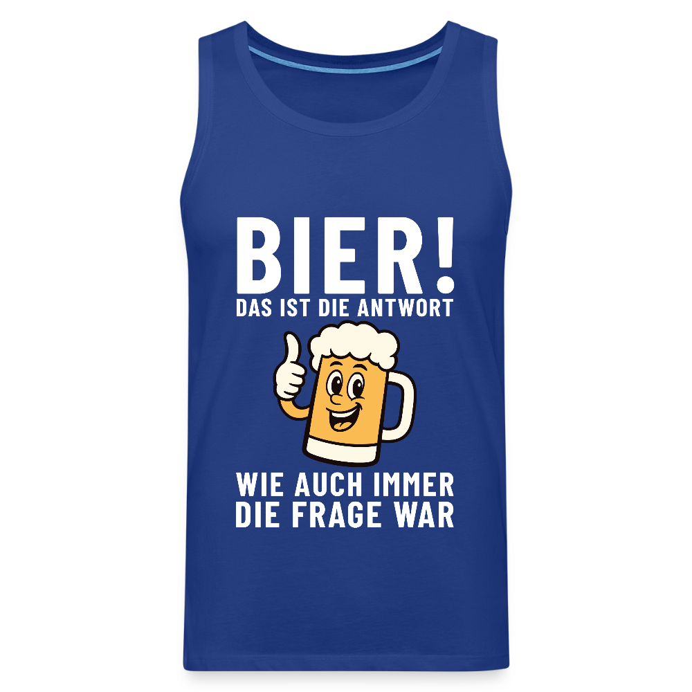 Bier ! ist die Antwort wie auch immer die frage war Herren Premium Tank Top - Königsblau