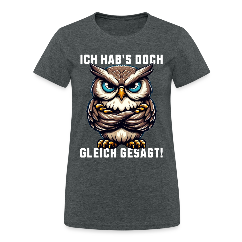 Ich hab's doch gleich gesagt mürrische Eule Grumpy Owl Damen T-Shirt - Dunkelgrau meliert