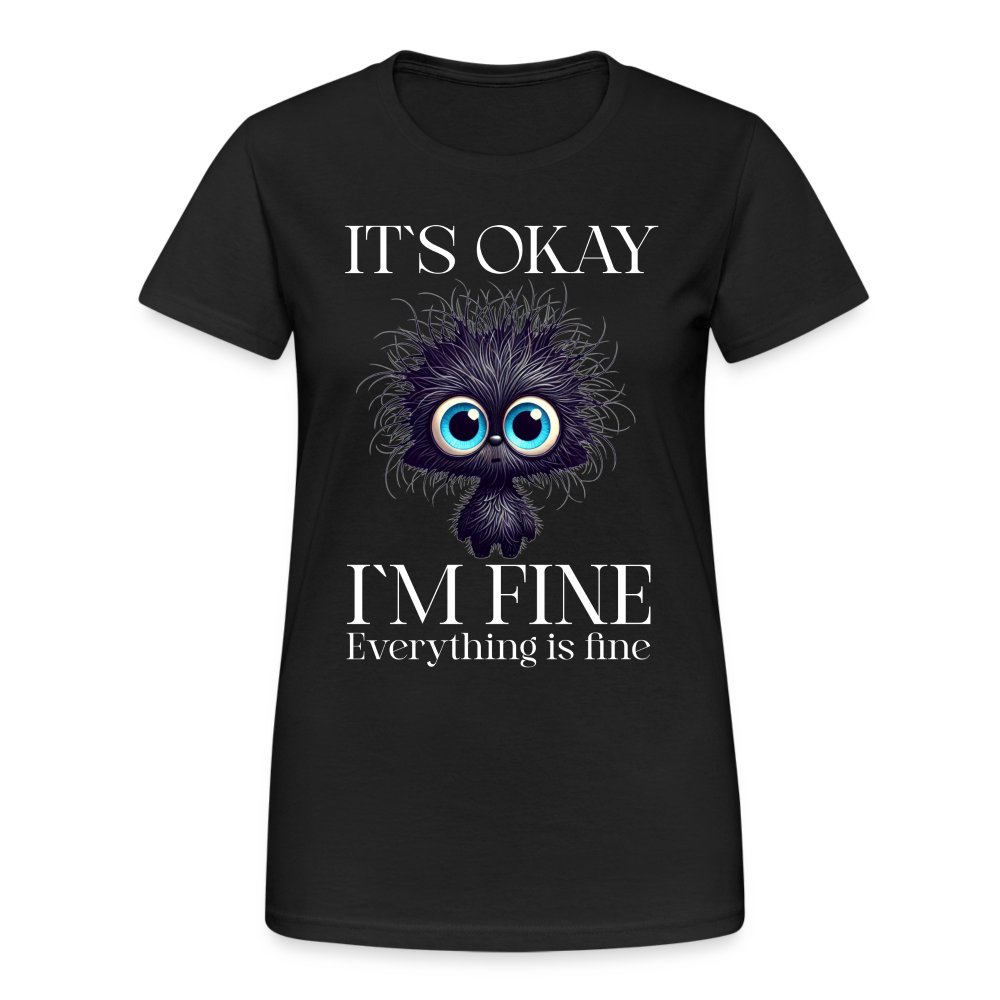 Its okay Im Fine Everything Is Fine Teddy Damen T-Shirt - Schwarz