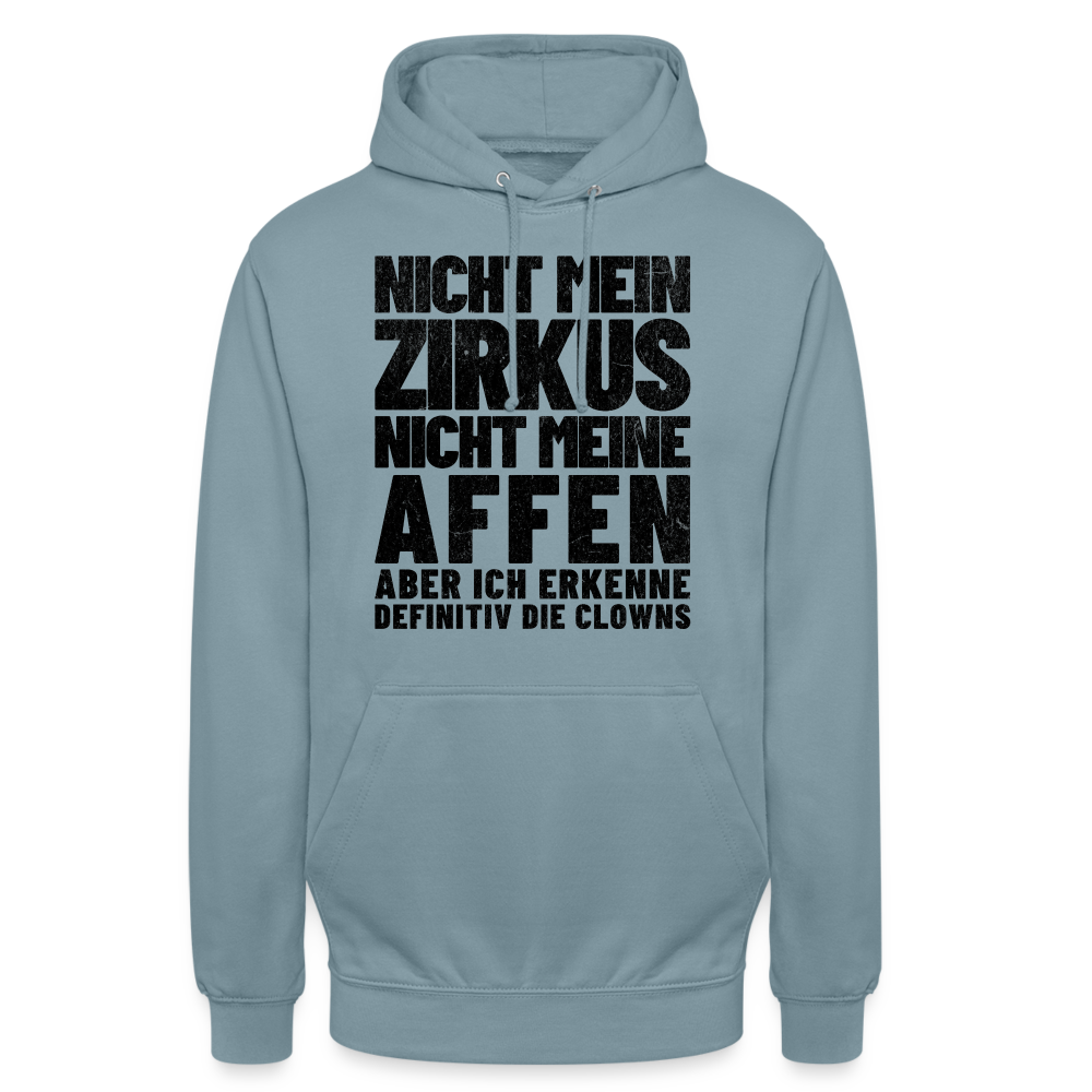 Nicht mein Zirkus, nicht meine Affen, aber ich erkenne definitiv die Clowns Unisex Hoodie - Nebelblau