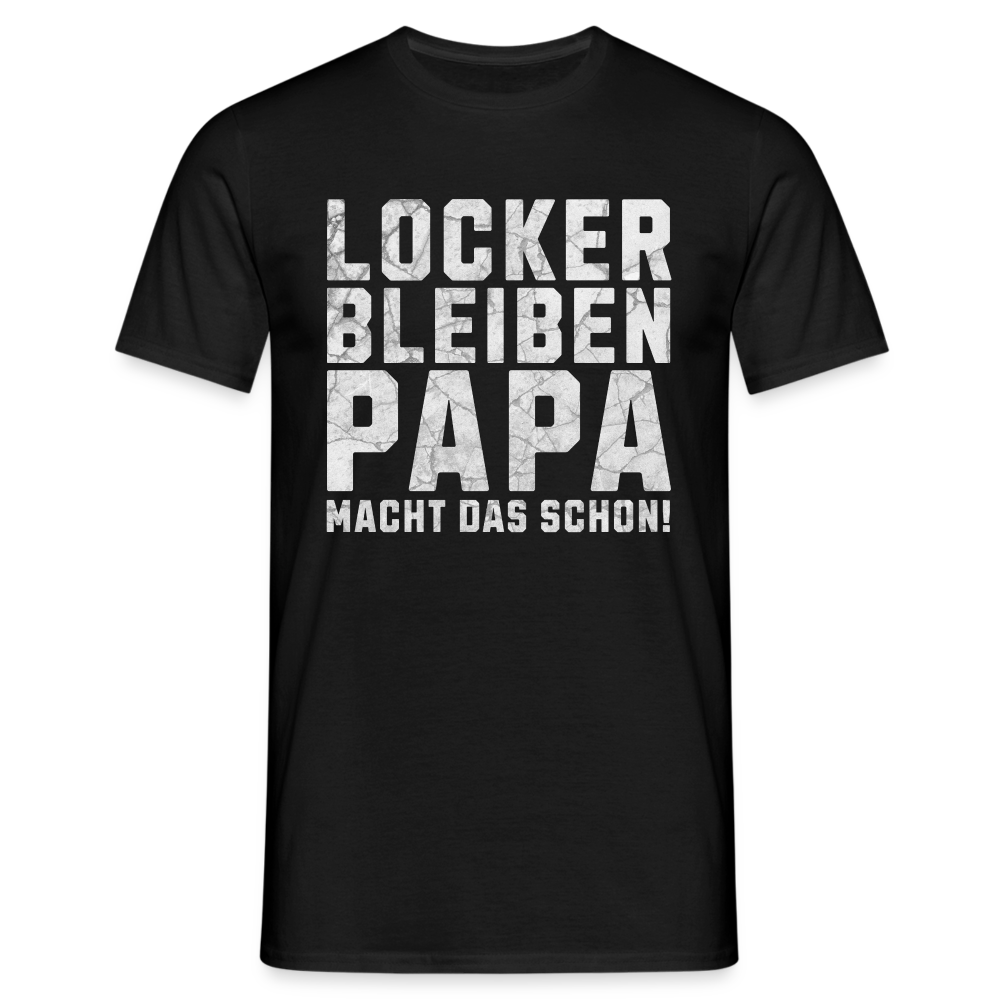 Locker bleiben Papa macht das schon! Herren T-Shirt - Schwarz