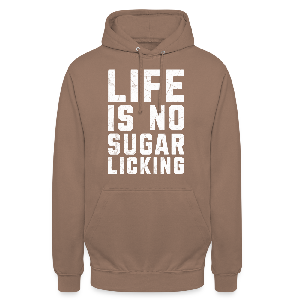 Life is no Sugar Licking Unisex Hoodie - Mokka