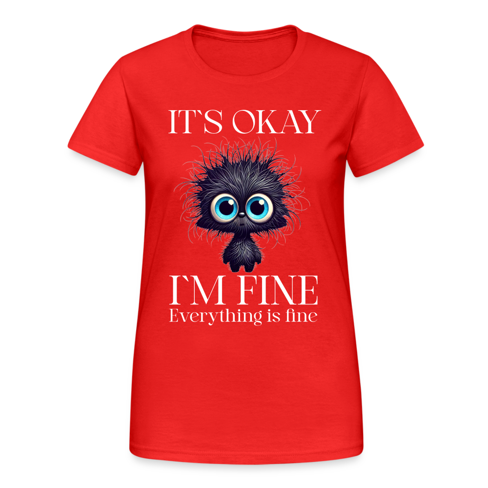 Its okay Im Fine Everything Is Fine Teddy Damen T-Shirt - Rot