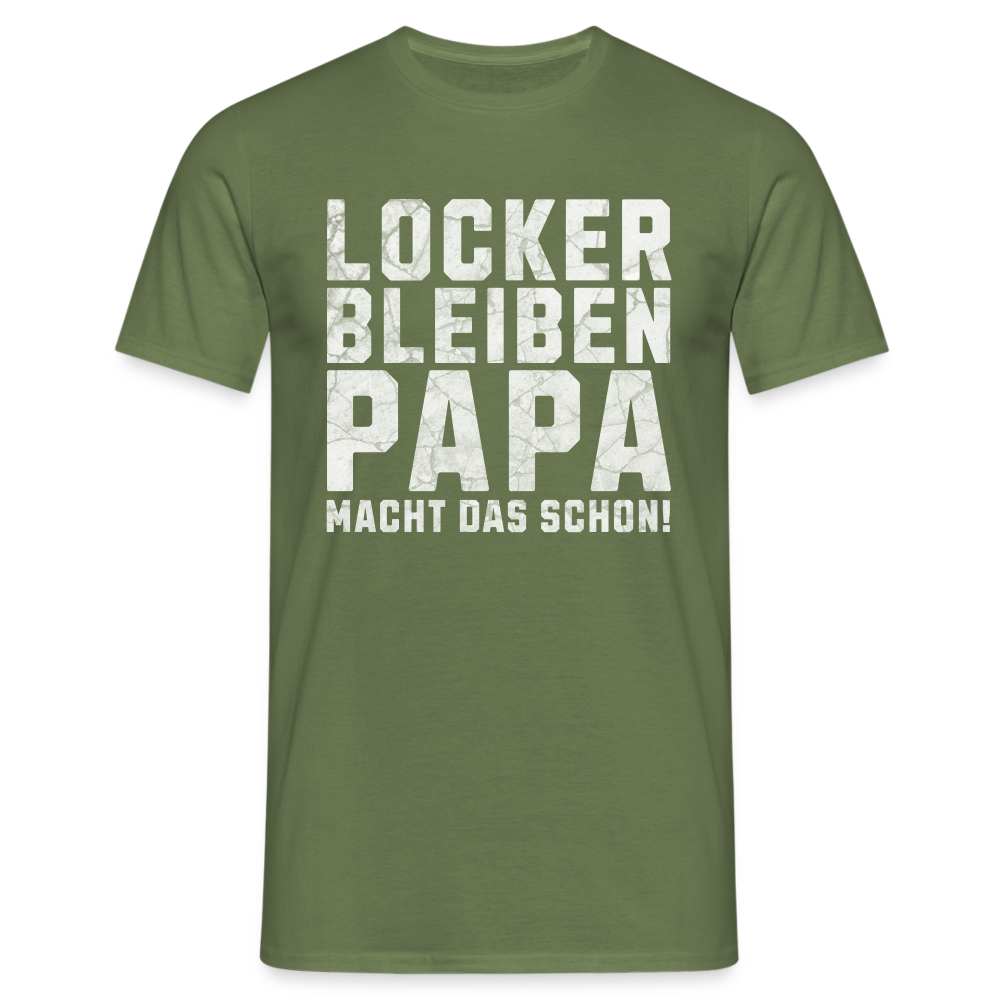 Locker bleiben Papa macht das schon! Herren T-Shirt - Militärgrün