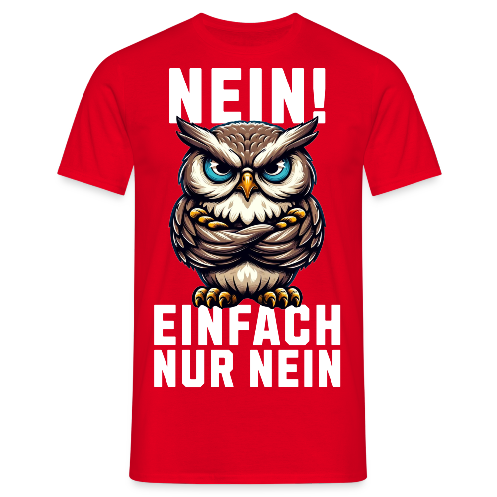 Nein Einfach Nur Nein Grumpy Owl Mürrische Eule Herren T-Shirt - Rot