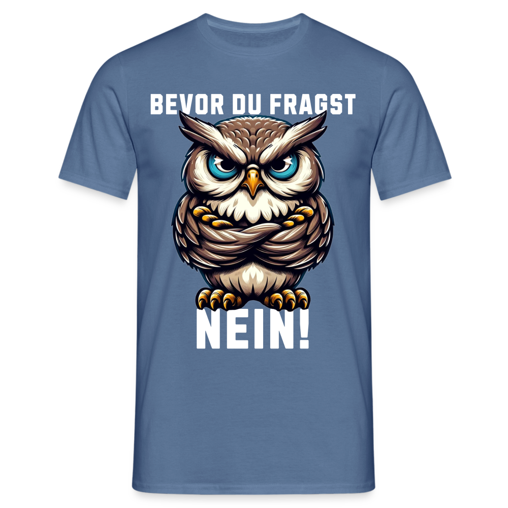 Bevor du fragst Nein mürrische Eule, Grumpy Owl Herren T-Shirt - Taubenblau 