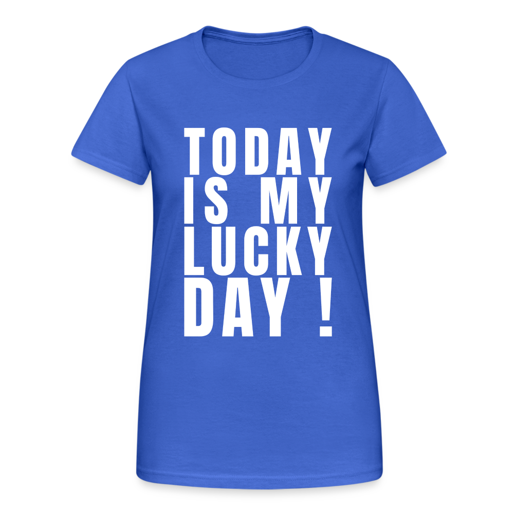 Today Is My Lucky Day Damen T-Shirt - Königsblau