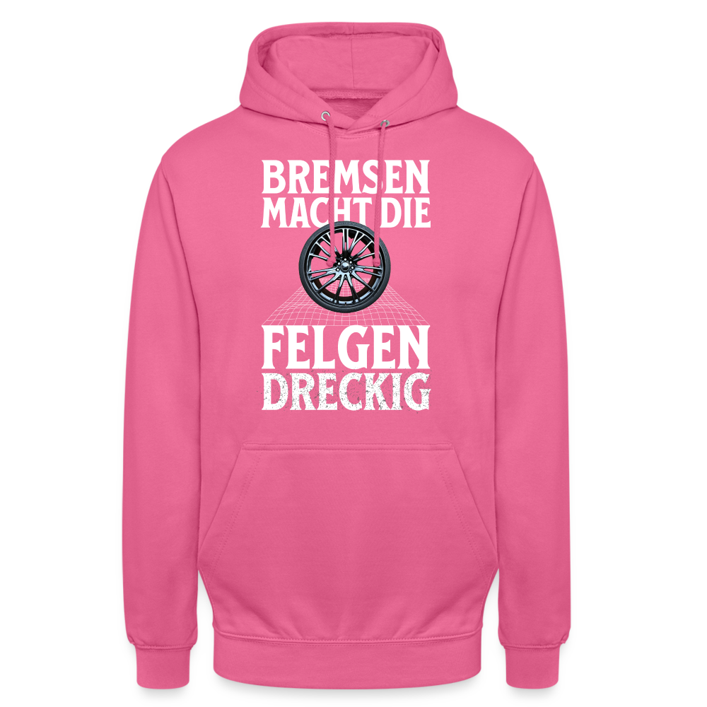 Bremsen Macht die Felgen Dreckig Unisex Hoodie - Pink