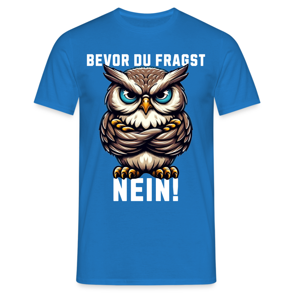 Bevor du fragst Nein mürrische Eule, Grumpy Owl Herren T-Shirt - Royalblau