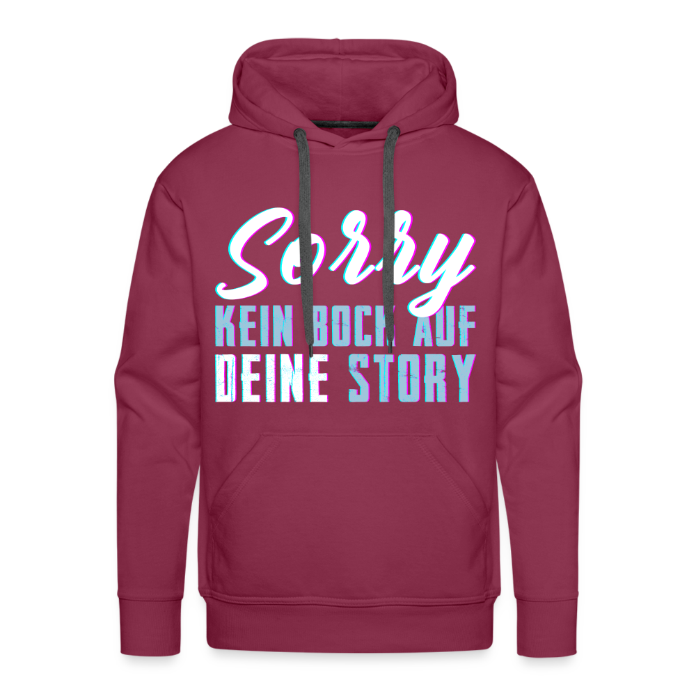 Sorry kein Bock auf deine Story Herren Premium Hoodie - Bordeaux