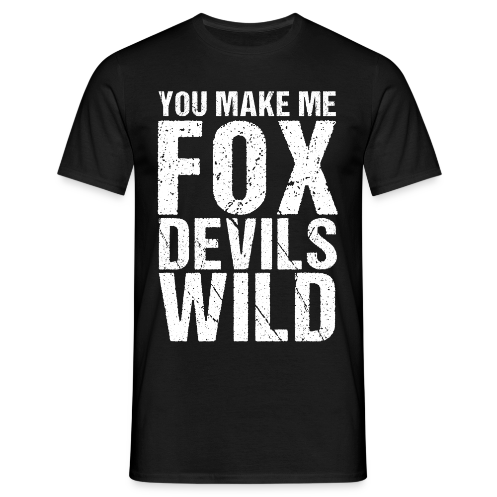 You make me Fox Devils Wild Denglish Herren T-Shirt - Schwarz