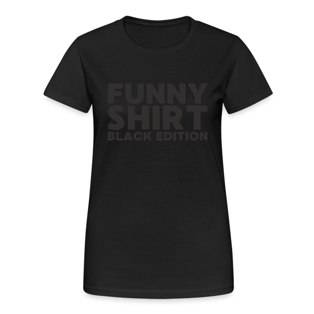 Funny Shirt Black Edition Damen T-Shirt - Schwarz