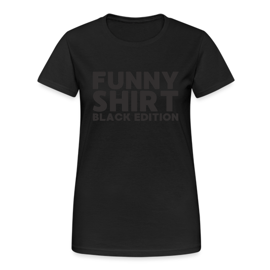 Funny Shirt Black Edition Damen T-Shirt - Schwarz