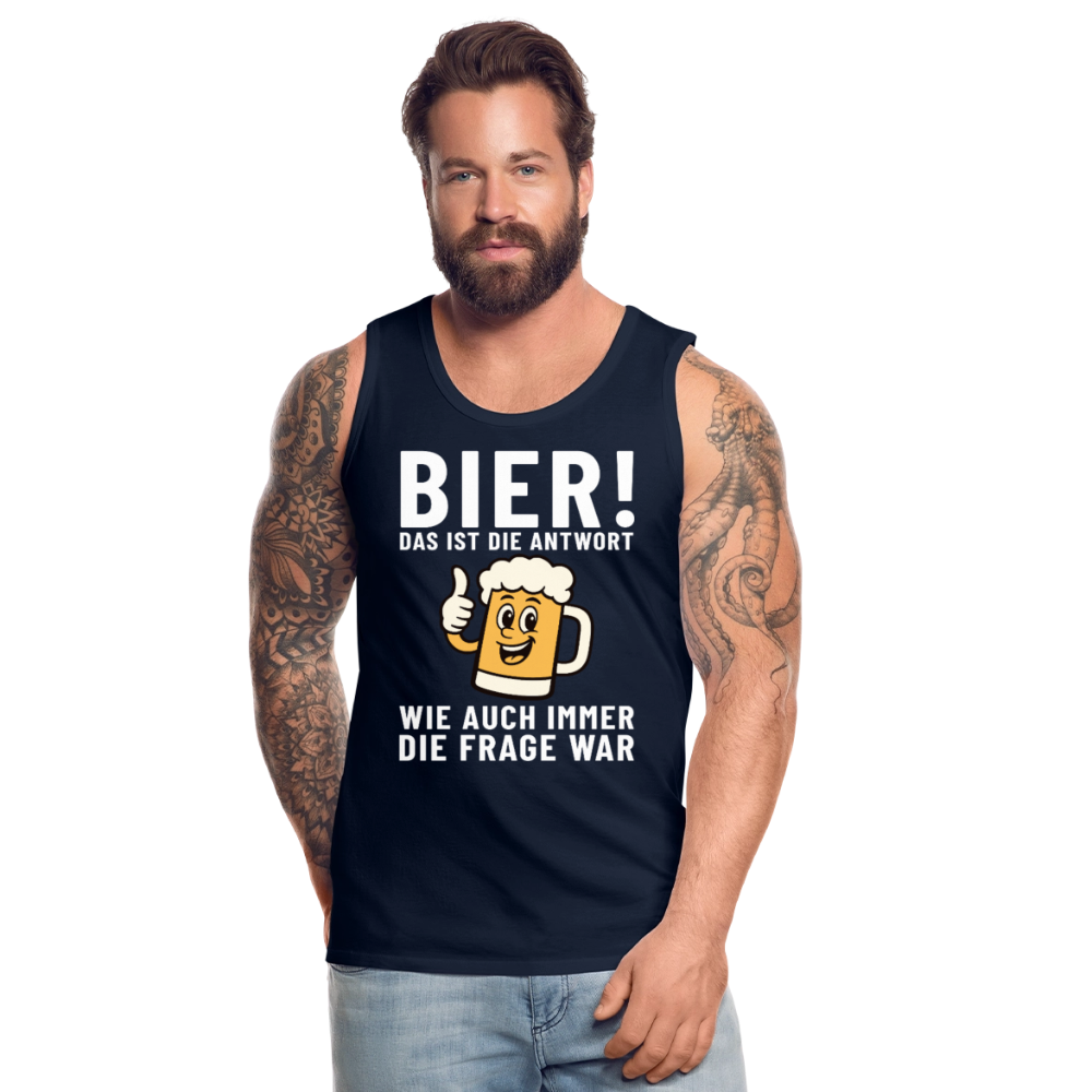 Bier ! ist die Antwort wie auch immer die frage war Herren Premium Tank Top - Navy