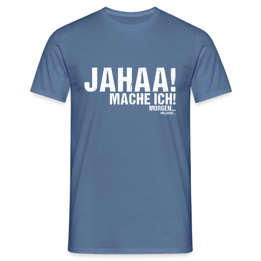 Jahaa mache ich morgen vielleicht Herren T-Shirt - Taubenblau 