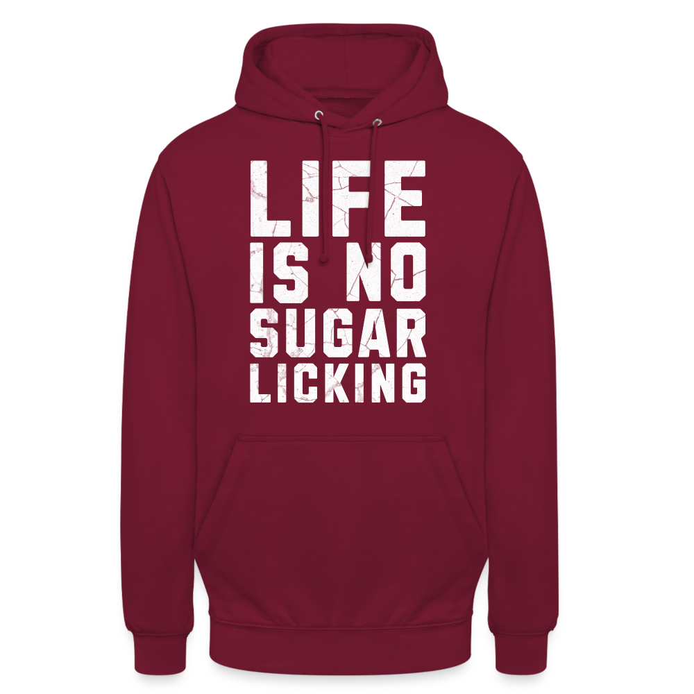 Life is no Sugar Licking Unisex Hoodie - Bordeaux