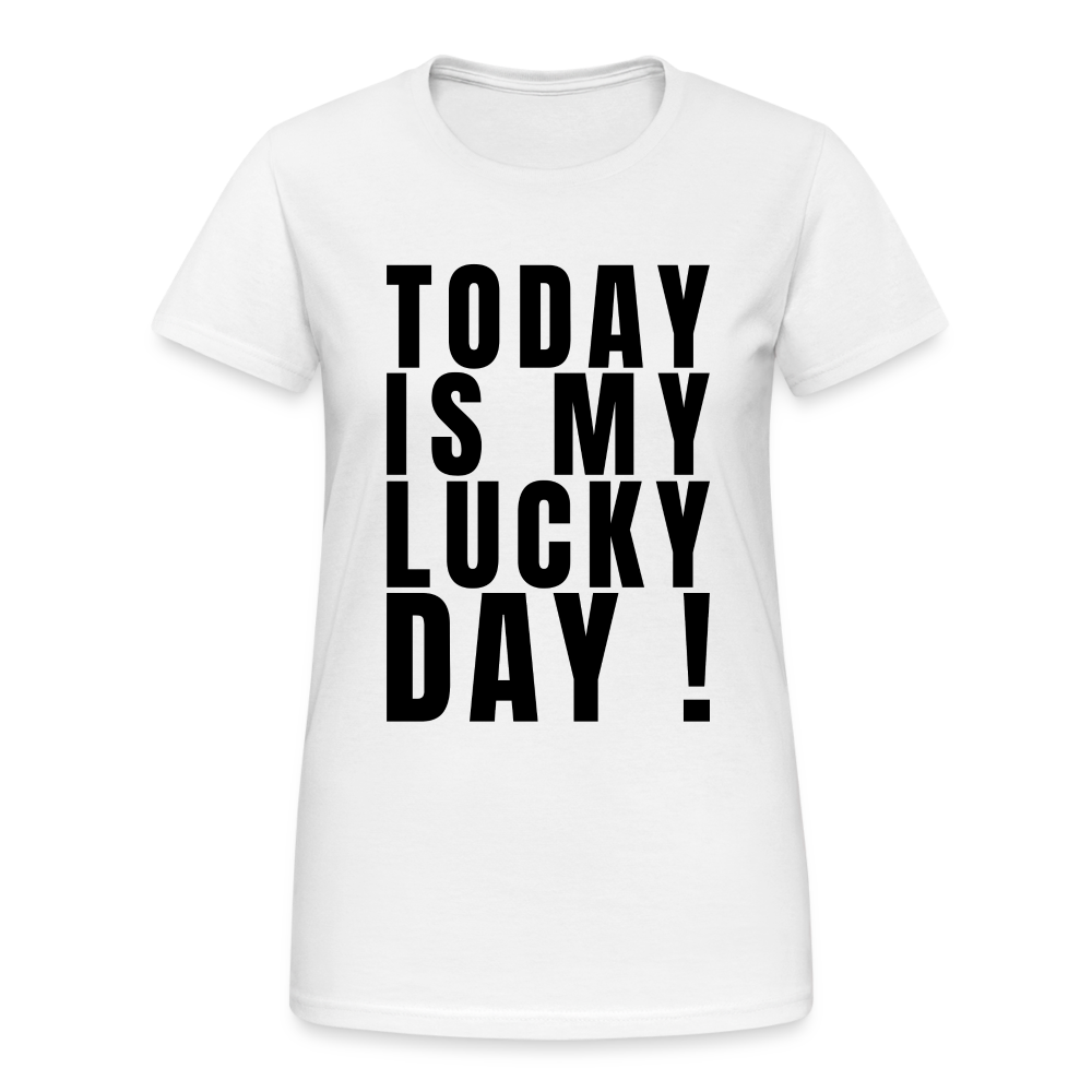 Today Is My Lucky Day Damen T-Shirt - Weiß