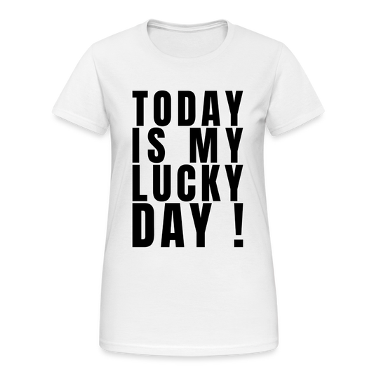 Today Is My Lucky Day Damen T-Shirt - Weiß