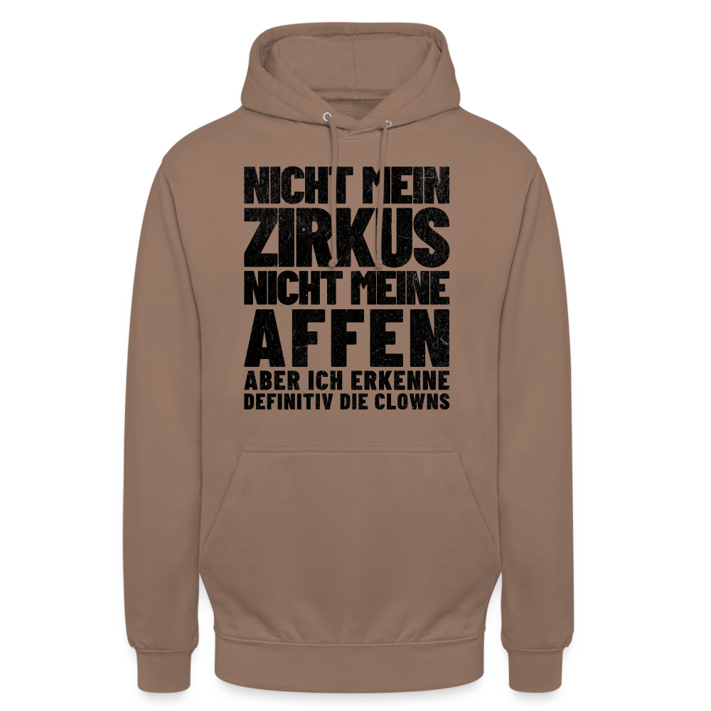 Nicht mein Zirkus, nicht meine Affen, aber ich erkenne definitiv die Clowns Unisex Hoodie - Mokka