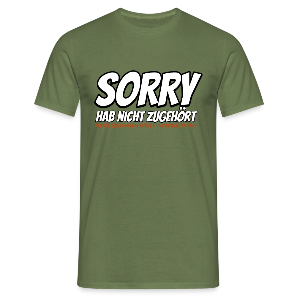 Sorry habe nicht zugehört meine Gedanken waren Interessanter Herren T-Shirt - Militärgrün