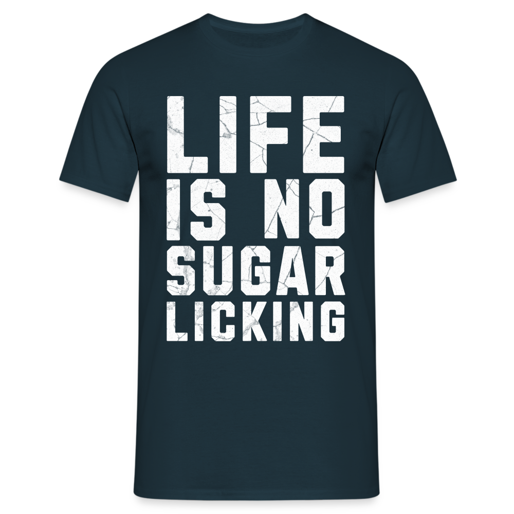 Life is no Sugar Licking Herren T-Shirt - Navy