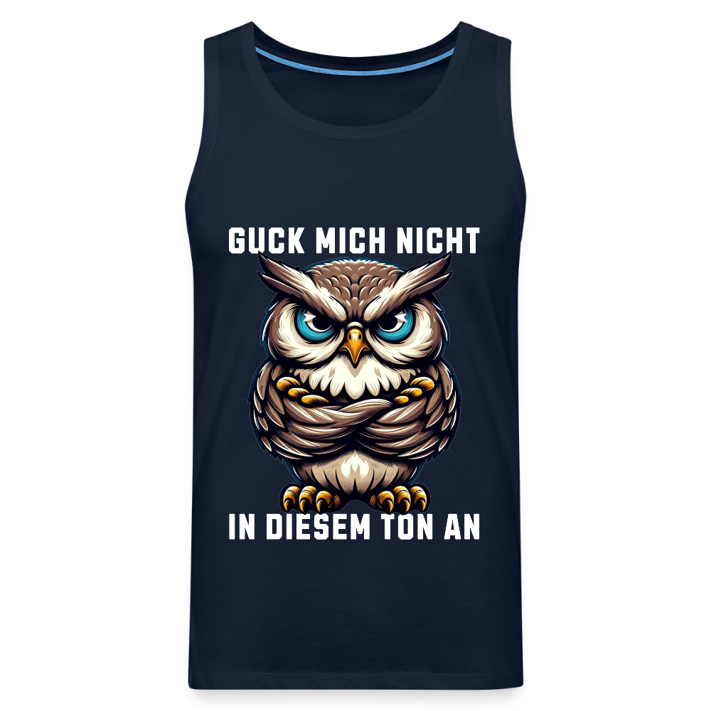 Guck mich nicht in diesem Ton an! Grumpy Owl Herren Premium Tank Top - Navy