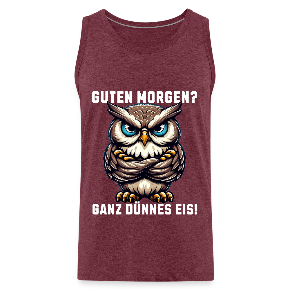 Guten Morgen Ganz dünnes Eis mürrische Eule, Grumpy Owl Herren Premium Tank Top - Bordeauxrot meliert