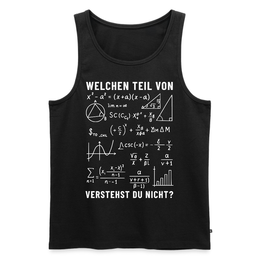 Welchen Teil von verstehst du nicht ? Herren Premium Tank Top - Schwarz