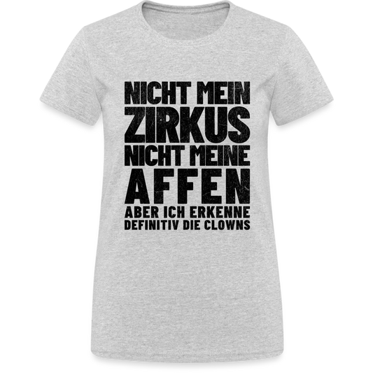 Nicht mein Zirkus, nicht meine Affen, aber ich erkenne definitiv die Clowns Damen T-Shirt - Grau meliert