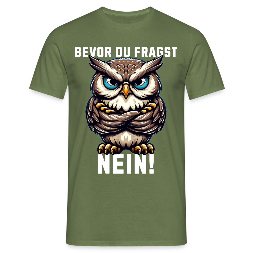 Bevor du fragst Nein mürrische Eule, Grumpy Owl Herren T-Shirt - Militärgrün